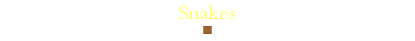 Snakes