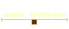 models - finding work