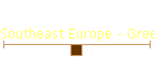 Southeast Europe - Greece to Croatia